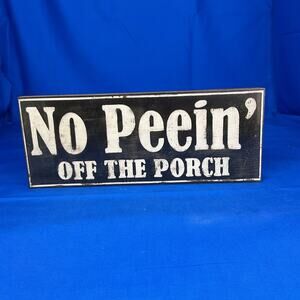 Funny Wooden Sign - 'No Peelin' Off the Porch' - Rustic Home Decor